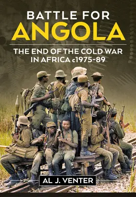 Csata Angoláért: A hidegháború vége Afrikában 1975-89. - Battle for Angola: The End of the Cold War in Africa C. 1975-89