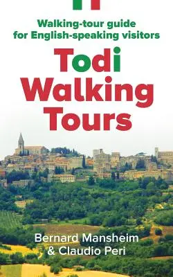Pěší výlety po Todi: Průvodce pěšími túrami pro anglicky mluvící návštěvníky - Todi Walking Tours: Walking-Tour Guide for English-Speaking Visitors