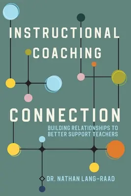 Instructional Coaching Connection: Kapcsolatépítés a tanárok jobb támogatása érdekében - Instructional Coaching Connection: Building Relationships to Better Support Teachers