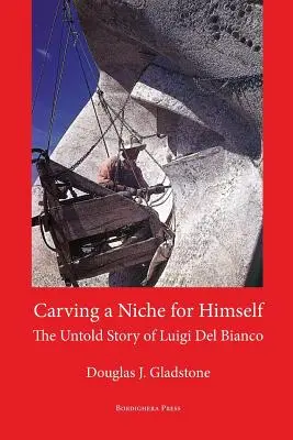 Saját magának faragott rést: Luigi del Bianco és a Mount Rushmore el nem mondott története - Carving a Niche for Himself: The Untold Story of Luigi del Bianco and Mount Rushmore