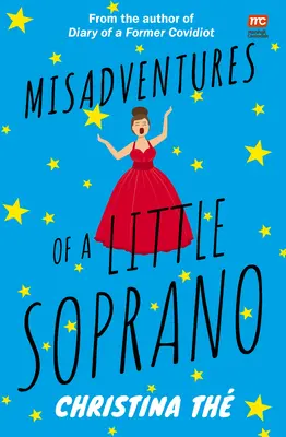 Egy kis szoprán kalandjai: Humoros anekdoták és vidám incidensek gyűjteménye - Misadventures of a Little Soprano: A Collection of Humorous Anecdotes and Hilarious Incidents