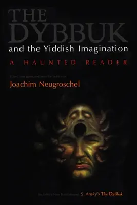 Dybbuk és a jiddis képzelet: A Haunted Reader - Dybbuk and the Yiddish Imagination: A Haunted Reader