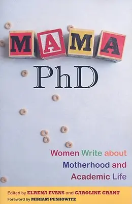 Mama, PhD: Nők írnak az anyaságról és az akadémiai életről - Mama, PhD: Women Write about Motherhood and Academic Life