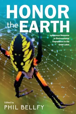 Honor the Earth: Indigenous Response to Environmental Degradation in the Great Lakes, 2. kiadás. - Honor the Earth: Indigenous Response to Environmental Degradation in the Great Lakes, 2nd Ed.