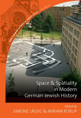 Tér és térbeliség az újkori német-zsidó történelemben - Space and Spatiality in Modern German-Jewish History