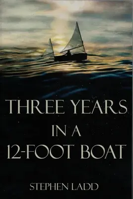 Három év egy 12 láb hosszú csónakban - Three Years in a 12-Foot Boat