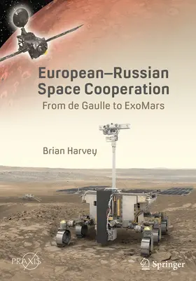 Európai-orosz űrkutatási együttműködés: De Gaulle-tól az Exomarsig - European-Russian Space Cooperation: From de Gaulle to Exomars