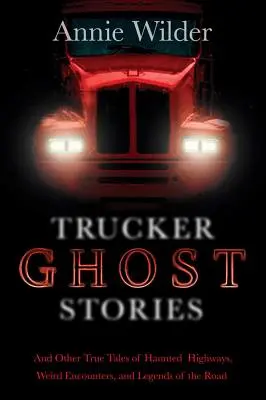 Kamionos szellemtörténetek - Trucker Ghost Stories