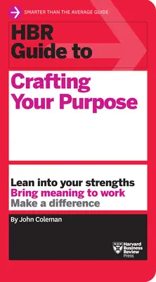 HBR Útmutató a cél megalkotásához - HBR Guide to Crafting Your Purpose