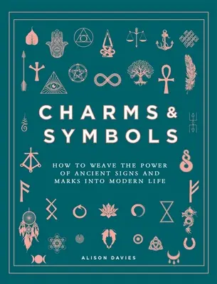 Bűbájok és szimbólumok: Hogyan szőhetjük az ősi jelek és jelek erejét a modern életbe - Charms & Symbols: How to Weave the Power of Ancient Signs and Marks Into Modern Life