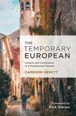 Az ideiglenes európai: Egy hivatásos utazó tanulságai és vallomásai - The Temporary European: Lessons and Confessions of a Professional Traveler