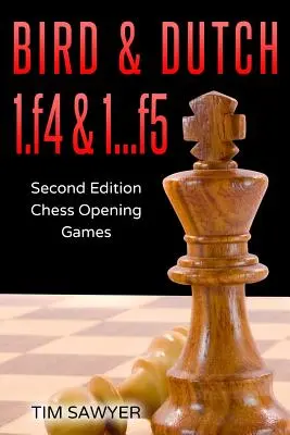 Bird & Dutch 1.f4 & 1...f5: Második kiadás - Sakk megnyitás játékok - Bird & Dutch 1.f4 & 1...f5: Second Edition - Chess Opening Games