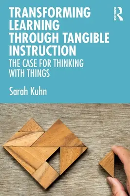 A tanulás átalakítása kézzelfogható oktatással: The Case for Thinking With Things - Transforming Learning Through Tangible Instruction: The Case for Thinking With Things