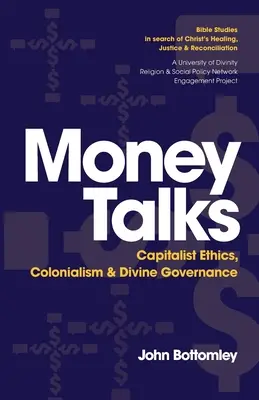 Pénz beszél: Kapitalista etika, gyarmatosítás és isteni kormányzás - Money Talks: Capitalist Ethics, Colonialism & Divine Governance