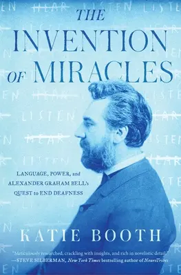 A csodák feltalálása: Nyelv, hatalom és Alexander Graham Bell törekvése a süketség megszüntetésére - The Invention of Miracles: Language, Power, and Alexander Graham Bell's Quest to End Deafness