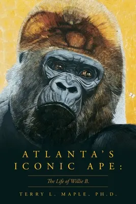 Atlanta ikonikus majma: Willie B. - Atlanta's Iconic Ape: The Life of Willie B.