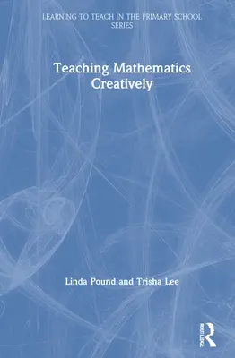 A matematika kreatív tanítása - Teaching Mathematics Creatively