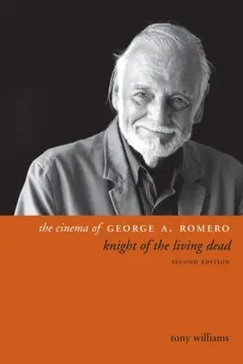 George A. Romero mozija: Az élőholtak lovagja, második kiadás - The Cinema of George A. Romero: Knight of the Living Dead, Second Edition