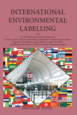 Nemzetközi környezeti címkézés 9. kötet Professional: Minden professzionális termékhez és szolgáltatáshoz (tanárok, pilóták, ügyvédek, reklámszakemberek). - International Environmental Labelling Vol.9 Professional: For All Professional Products & Services (Teachers, Pilots, Lawyers, Advertising Professiona