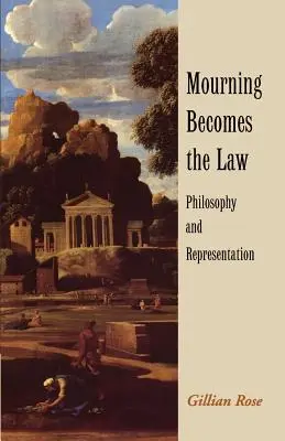 A gyászból törvény lesz: Filozófia és reprezentáció - Mourning Becomes the Law: Philosophy and Representation