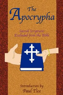 Az apokrifek: A Bibliából kizárt szentírások - The Apocrypha: Sacred Scriptures Excluded from the Bible