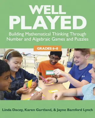 Jól játszva, 6-8: A matematikai gondolkodás fejlesztése szám- és algebrai játékokon és rejtvényeken keresztül, 6-8 - Well Played, 6-8: Building Mathematical Thinking Through Number and Algebraic Games and Puzzles, 6-8