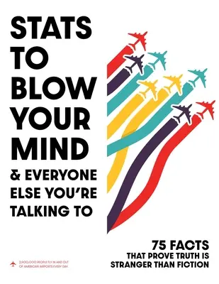 STATS to Blow Your Mind!: És mindenki másnak, akivel beszélgetsz - STATS to Blow Your Mind!: And Everyone Else You're Talking to