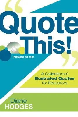 Cituj to! Sbírka ilustrovaných citátů pro pedagogy [s CDROM] - Quote This!: A Collection of Illustrated Quotes for Educators [With CDROM]