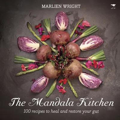 A mandala konyha: 100 tápláló recept a bélrendszer meggyógyításához - The Mandala Kitchen: 100 Nourishing Recipes to Heal Your Gut