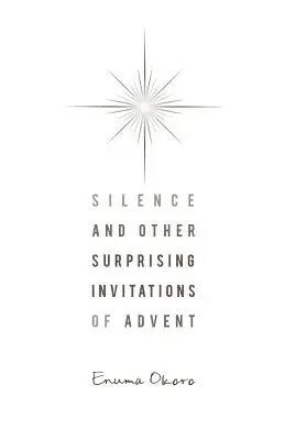 Csend és más meglepő adventi meghívások - Silence and Other Surprising Invitations of Advent