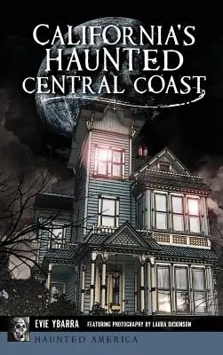 Kalifornia kísértetjárta középső partvidéke - California's Haunted Central Coast