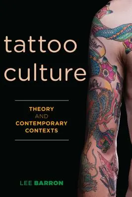 A tetoválás kultúrája: Elmélet és kortárs összefüggések - Tattoo Culture: Theory and Contemporary Contexts