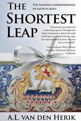 A legrövidebb ugrás: A Jézusba vetett hit racionális alapjai - The Shortest Leap: The Rational Underpinnings of Faith in Jesus