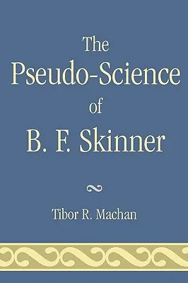 B. F. Skinner áltudománya - The Pseudo-Science of B. F. Skinner