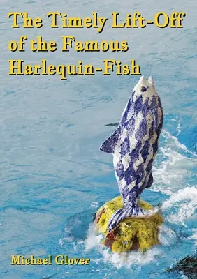 A híres Harlekin-hal időszerű kiemelése - The Timely Lift-Off of the Famous Harlequin-Fish