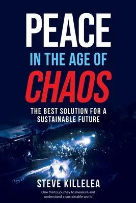 Béke a káosz korában: A legjobb megoldás egy fenntartható jövőért - Peace In The Age Of Chaos: The Best Solution For A Sustainable Future