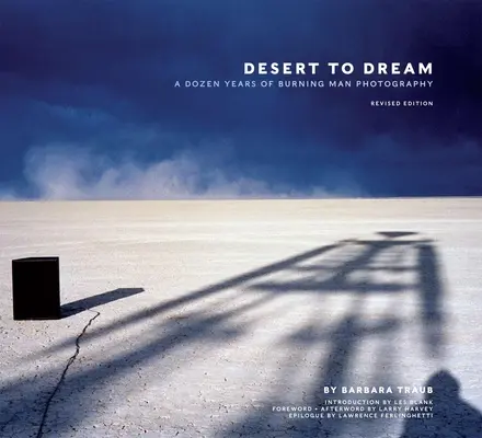 Desert to Dream: A Burning Man fotográfiájának tucatnyi éve - Desert to Dream: A Dozen Years of Burning Man Photography