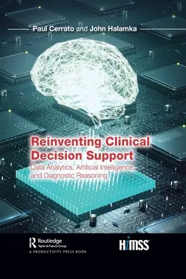 Reinventing Clinical Decision Support: Analýza dat, umělá inteligence a diagnostické uvažování - Reinventing Clinical Decision Support: Data Analytics, Artificial Intelligence, and Diagnostic Reasoning