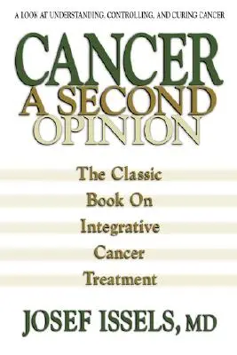 Rák: A Second Opinion: A Look at Understanding, Controlling, and Curing Cancer (A rák megértése, ellenőrzése és gyógyítása) - Cancer: A Second Opinion: A Look at Understanding, Controlling, and Curing Cancer