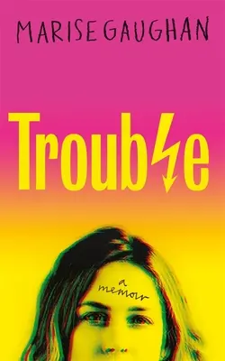Trouble: A Memoir