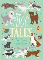 Dog Tales - Igaz történetek hősies kutyákról - Dog Tales - True Stories of Heroic Hounds