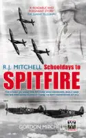 R. J. Mitchell: A szégyenfoltok és a szégyenérzet: Mitchell Mitchell: Schooldays to Spitfire - R.J. Mitchell: Schooldays to Spitfire