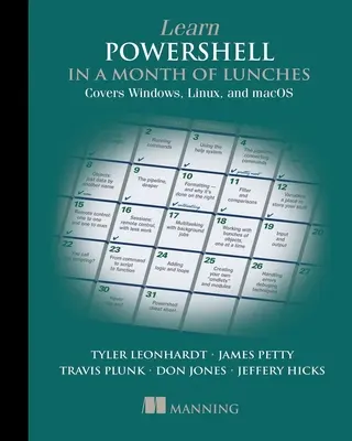 Learn Powershell in a Month of Lunches, negyedik kiadás: Windows, Linux és Macos - Learn Powershell in a Month of Lunches, Fourth Edition: Covers Windows, Linux, and Macos