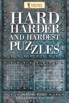 Nehéz, nehezebb és legnehezebb rejtvények: Sudoku Hard to Extreme Edition - Hard, Harder and Hardest Puzzles: Sudoku Hard To Extreme Edition