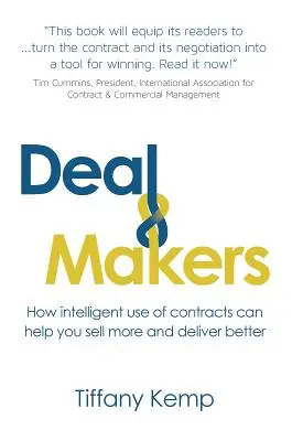 Deal Makers: Hogyan segíthet a szerződések intelligens használata abban, hogy többet adjon el és jobban teljesítsen - Deal Makers: How Intelligent Use of Contracts Can Help You Sell More and Deliver Better