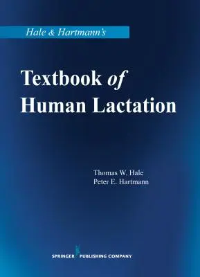 Hale & Hartmann's Textbook of Human Lactation (Az emberi szoptatás tankönyve) - Hale & Hartmann's Textbook of Human Lactation