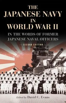 A japán haditengerészet a második világháborúban: Egykori japán tengerésztisztek szavaival - The Japanese Navy in World War II: In the Words of Former Japanese Naval Officers