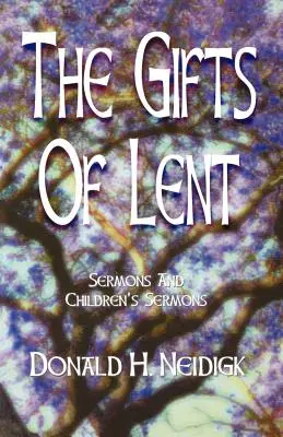 A nagyböjt ajándékai: Prédikációk és gyermekprédikációk - The Gifts of Lent: Sermons and Children's Sermons