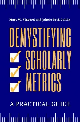 A tudományos metrikák demisztifikálása: Gyakorlati útmutató - Demystifying Scholarly Metrics: A Practical Guide