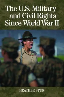 Az amerikai hadsereg és a polgári jogok a második világháború óta - The U.S. Military and Civil Rights Since World War II